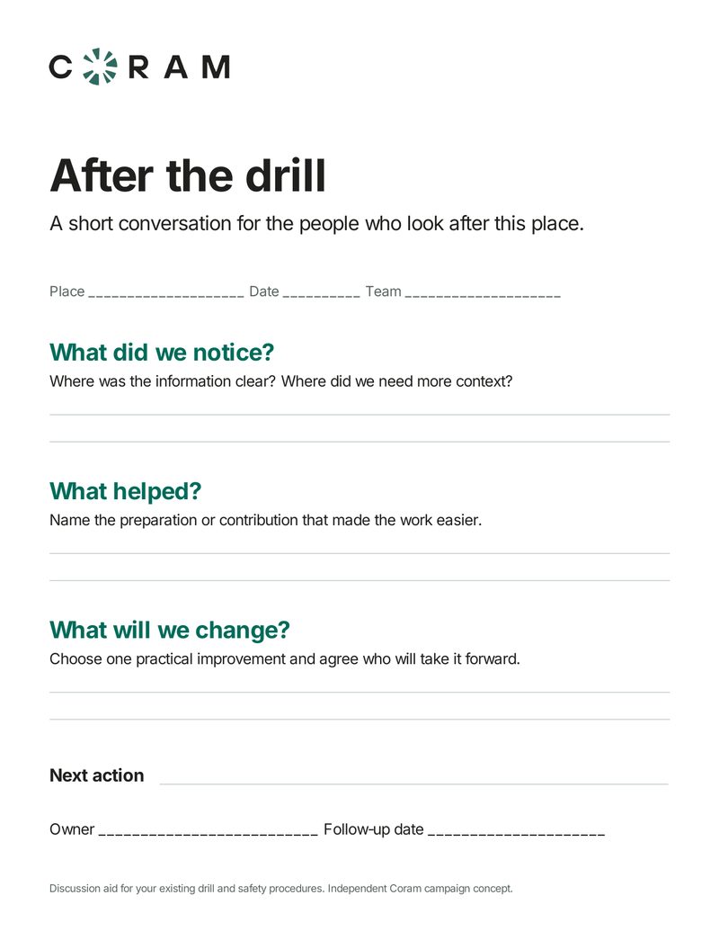 After the drill worksheet: What did we notice? What helped? What will we change? Next action, owner and follow-up date.