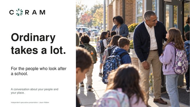 Slide 1: Ordinary takes a lot. For the people who look after a school. A conversation about your people and your place.