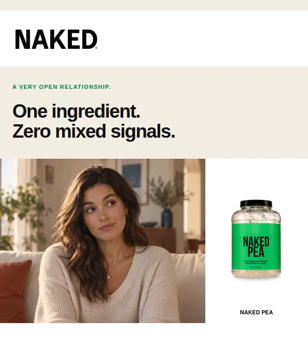 Top of the The Talk email, variant B: the Naked wordmark, the kicker, the headline One ingredient. Zero mixed signals. and the hero photograph above the ingredient panel reading Yellow Pea Protein.