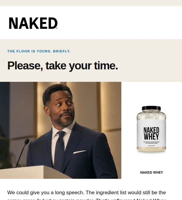 Top of the The Long Speech email, variant A: the Naked wordmark, the kicker, the headline Please, take your time. and the hero photograph above the ingredient panel reading Grass-Fed Whey Protein Powder.