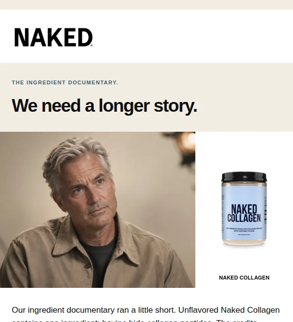 Top of the The Documentary email, variant A: the Naked wordmark, the kicker, the headline We need a longer story. and the hero photograph above the ingredient panel reading Bovine Hide Collagen Peptides.