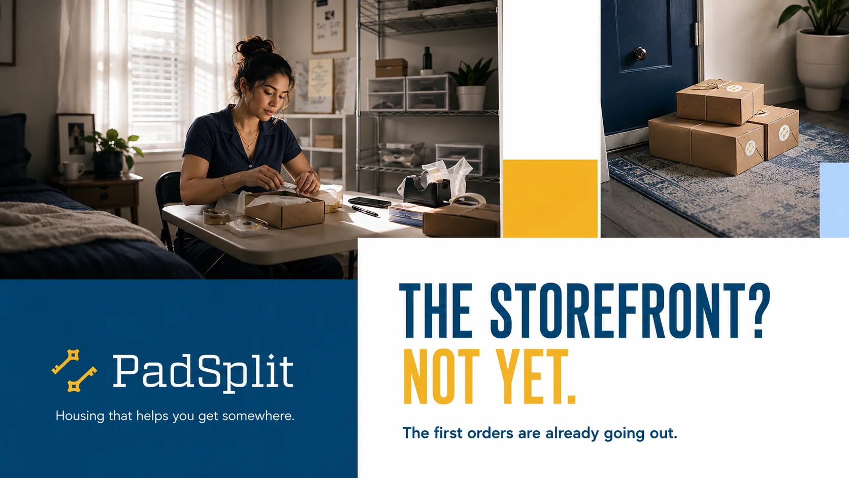 Not Yet ad: a woman packs a parcel at a small desk in her room, shelves of stock behind her and delivery boxes waiting by the front door. The line reads &ldquo;The storefront? Not yet. The first orders are already going out.&rdquo;