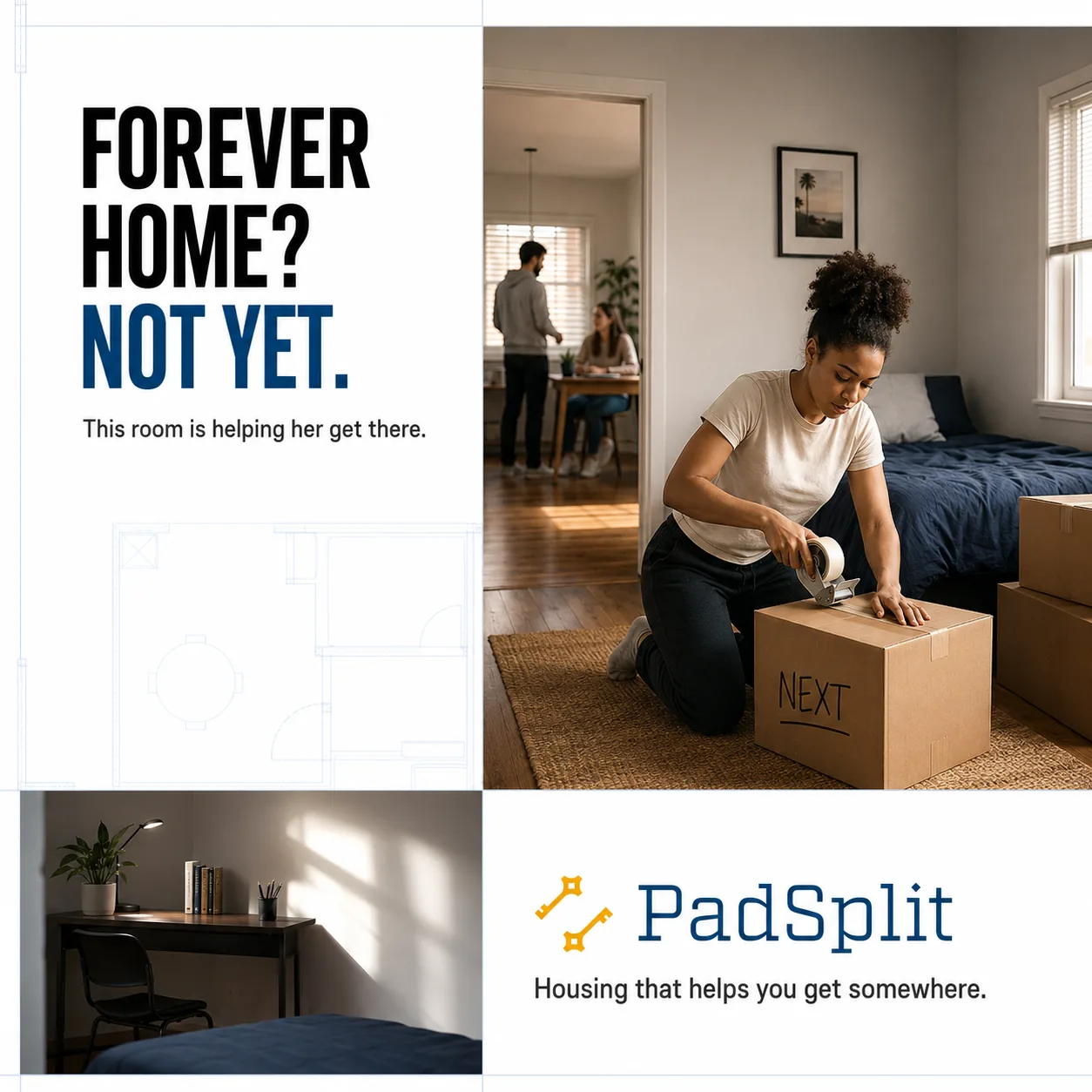 Not Yet ad, square: a woman kneels taping a moving box marked NEXT in her room while a man works at a table beyond the doorway. The line reads &ldquo;Forever home? Not yet. This room is helping her get there.&rdquo;