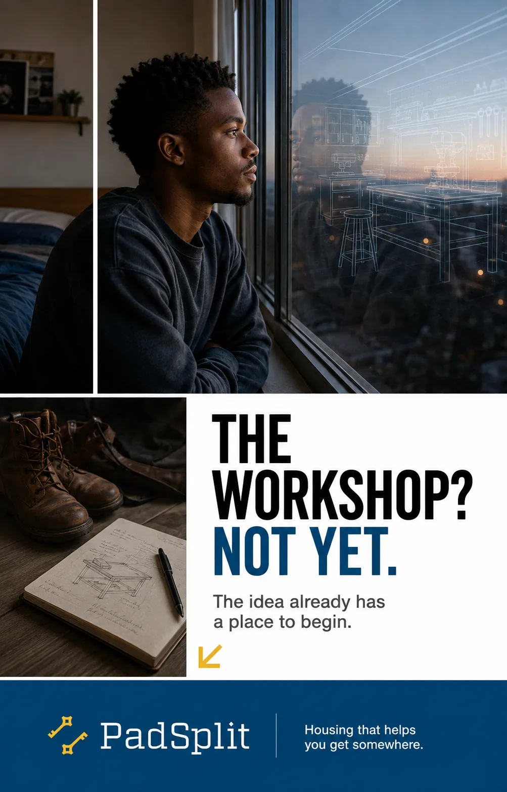 Not Yet ad, portrait: a man looking out of his window over a city at dusk, with rooms holding work boots and a sketch. The line reads &ldquo;The workshop? Not yet. The idea already has a place to begin.&rdquo;
