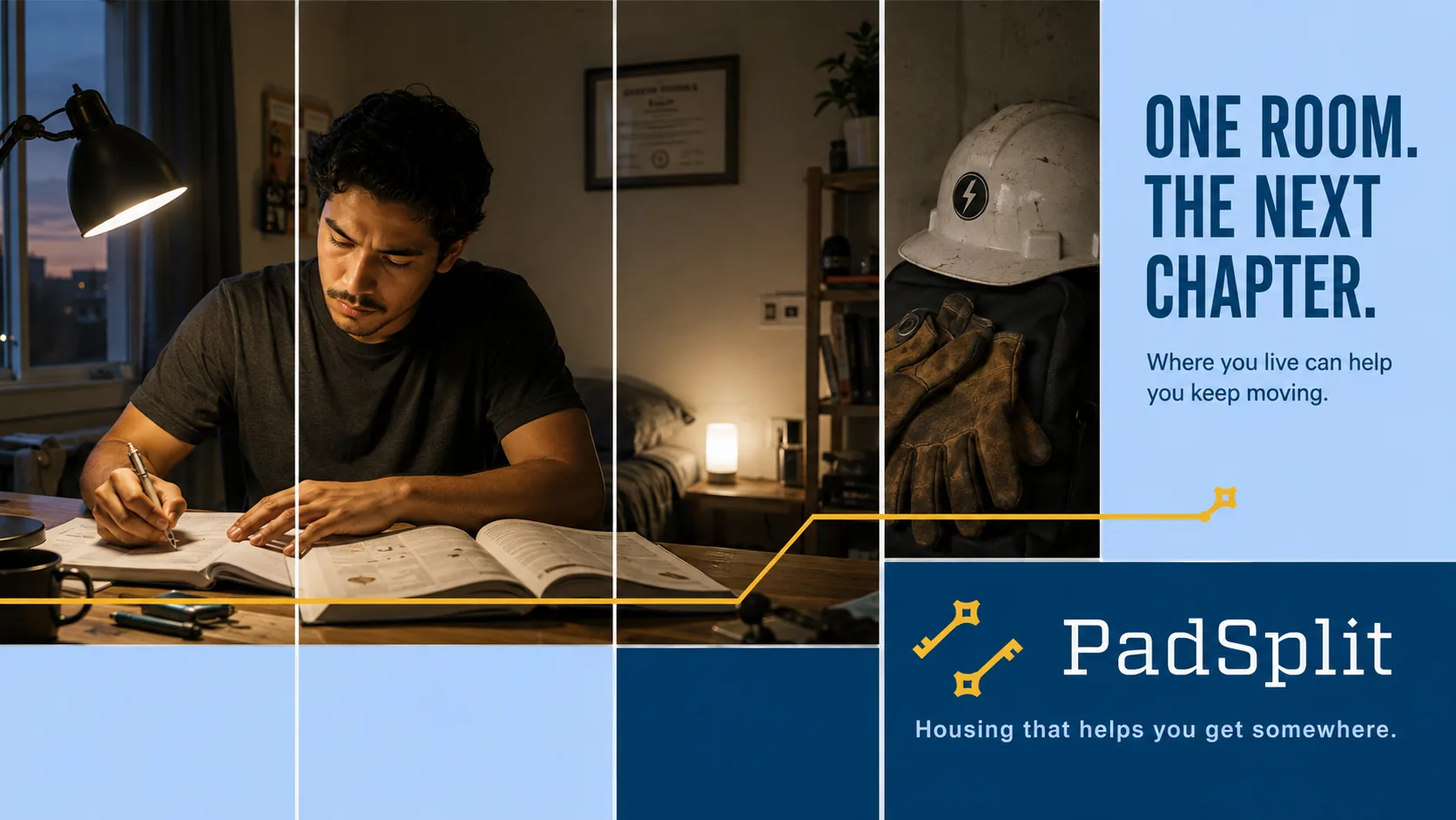 Living for what&rsquo;s next ad: a man studying at a lamplit desk in his room at night, beside rooms holding a hard hat and work gloves. The line reads &ldquo;One room. The next chapter. Where you live can help you keep moving.&rdquo;
