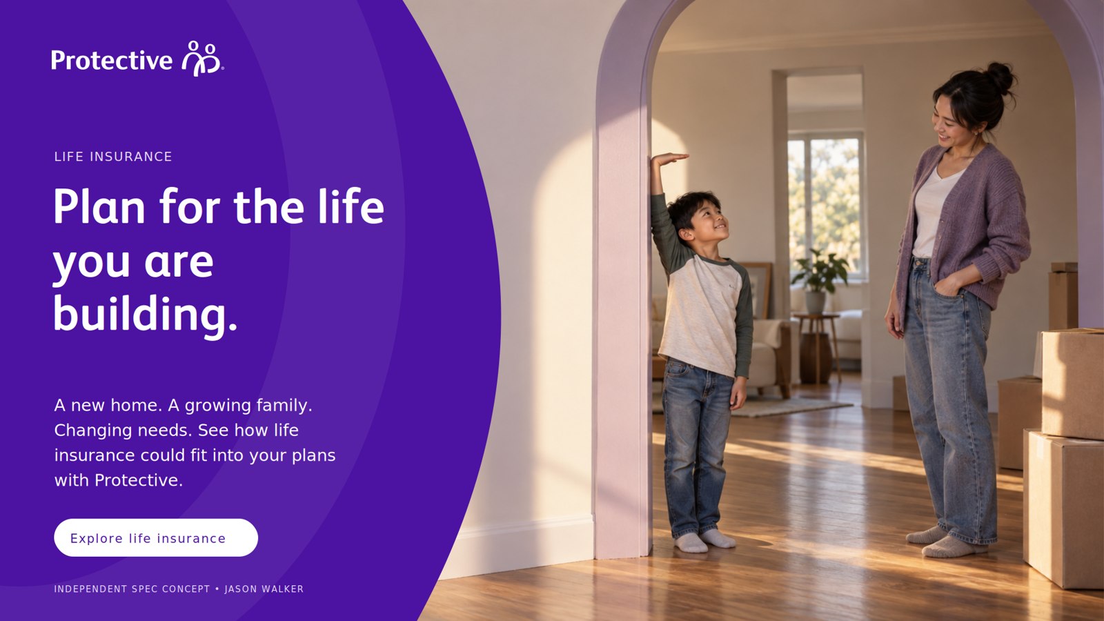 Widescreen advertisement, familiar expression: a purple field with the headline Plan for the life you are building., body copy and an Explore life insurance button, beside a photograph of a mother and son in a new home, the boy measuring his height against a purple archway.