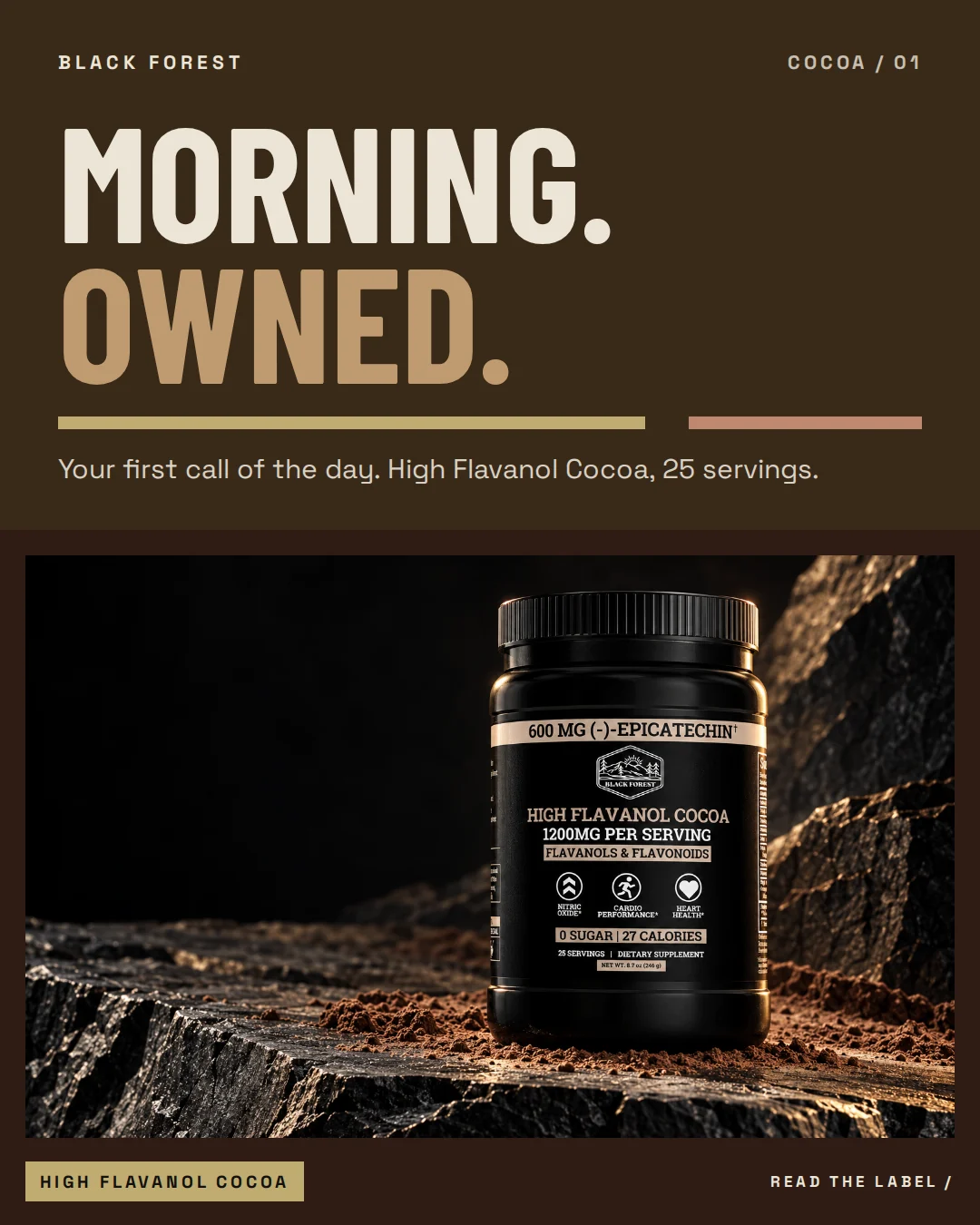 Black Forest High Flavanol Cocoa ad 01. Headline: Morning. Owned. Support: Your first call of the day. High Flavanol Cocoa, 25 servings.