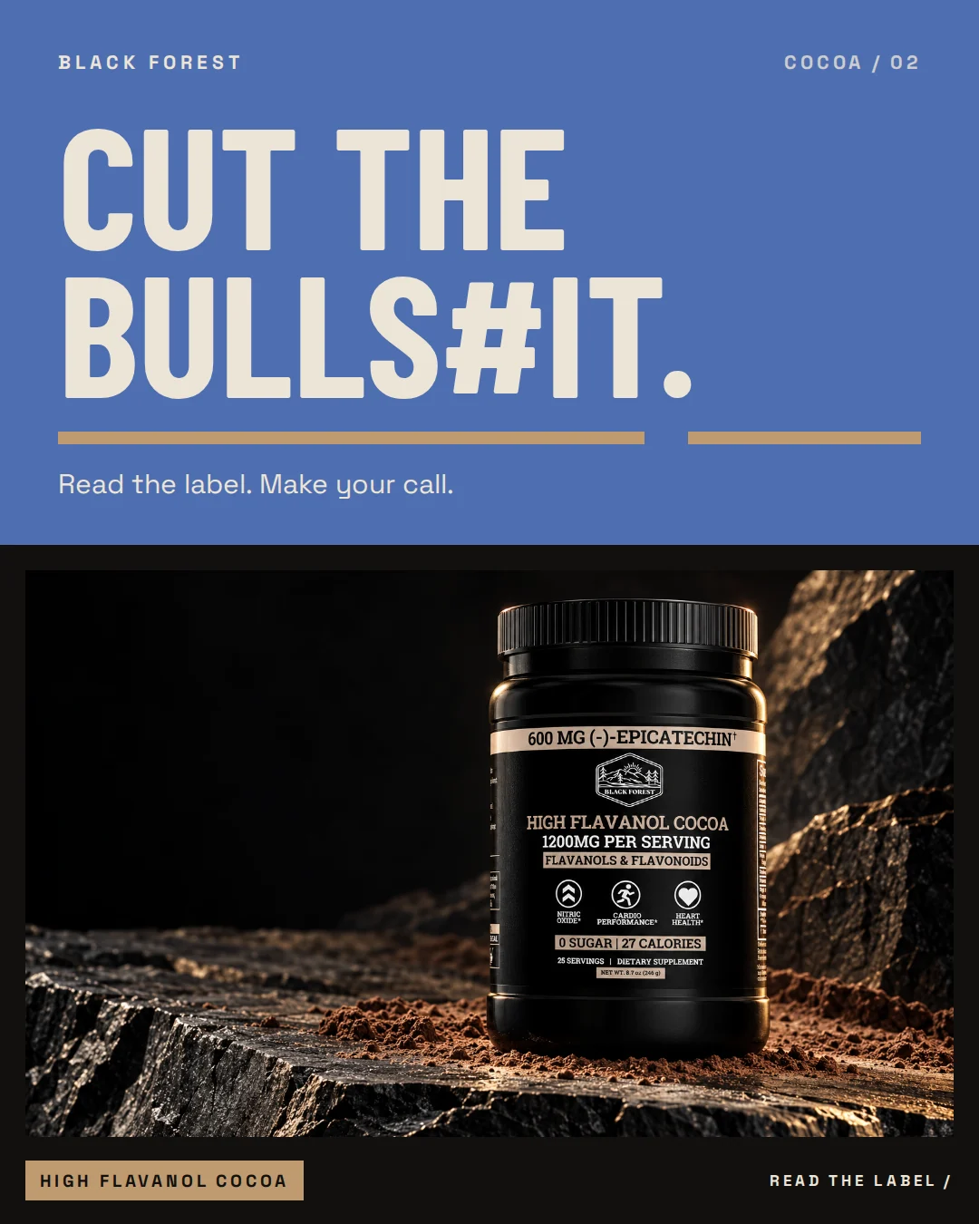 Black Forest High Flavanol Cocoa ad 02. Headline: Cut the bulls#it. Support: Read the label. Make your call.