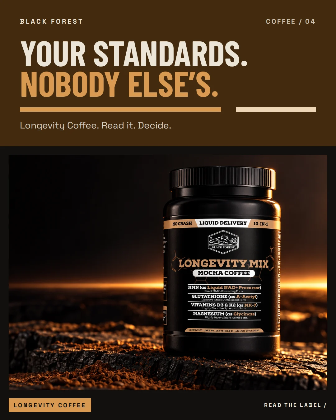 Black Forest Longevity Coffee: Your standards. Nobody else’s.