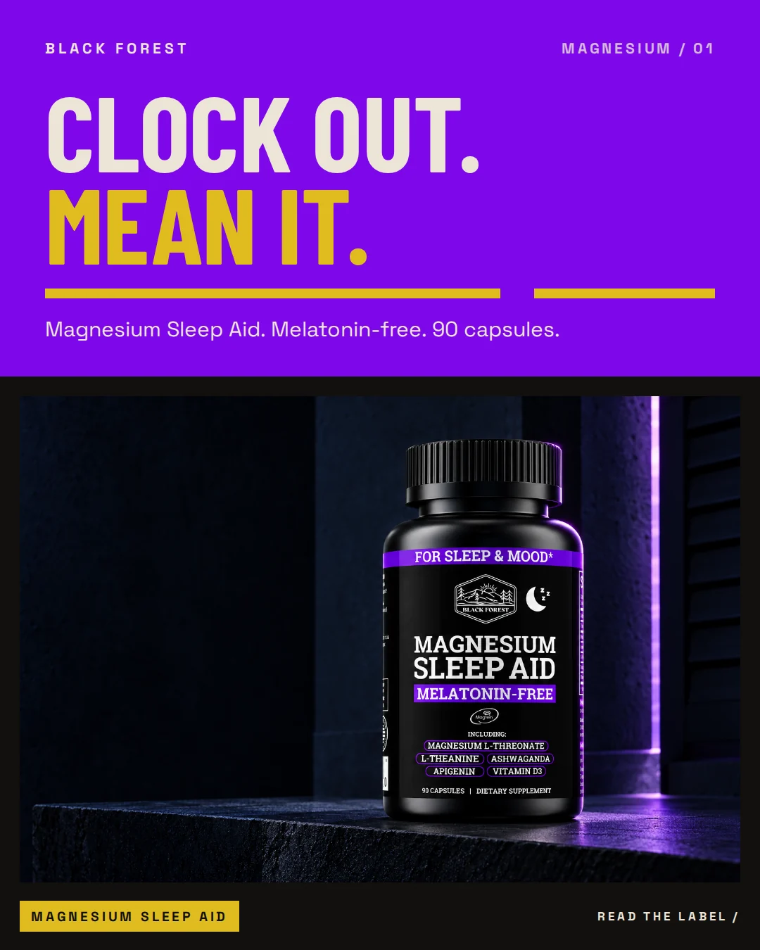 Black Forest Magnesium Sleep Aid ad 01. Headline: Clock out. Mean it. Support: Magnesium Sleep Aid. Melatonin-free. 90 capsules.