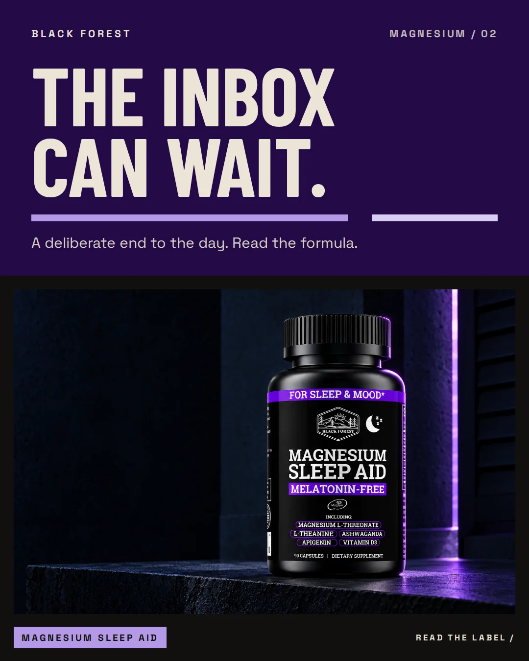 Black Forest Magnesium Sleep Aid ad 02. Headline: The inbox can wait. Support: A deliberate end to the day. Read the formula.