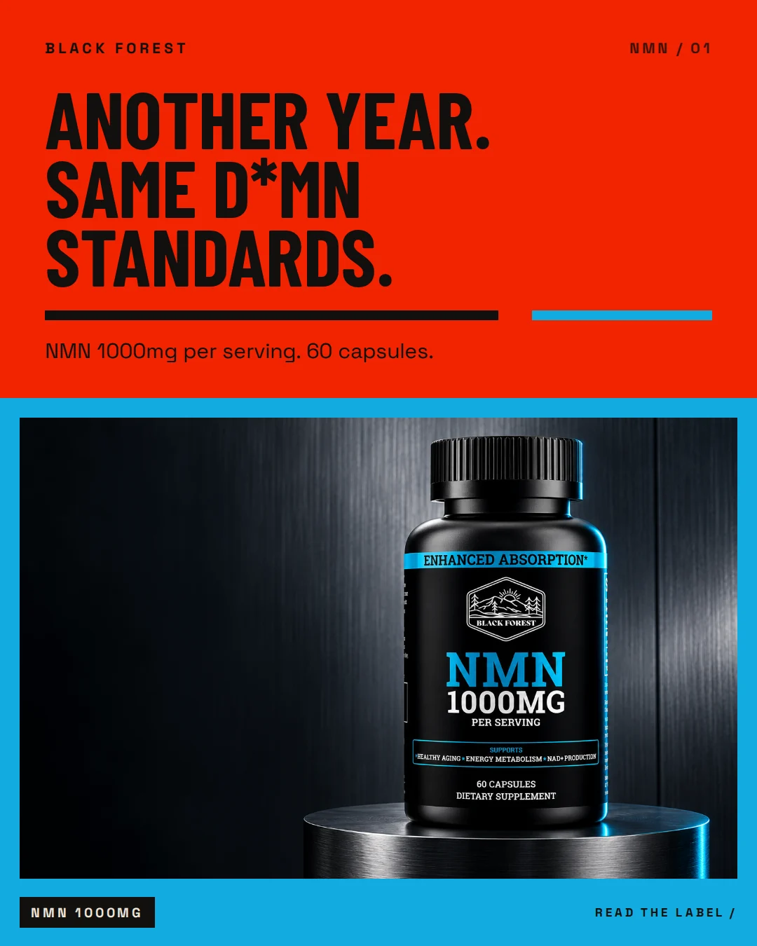 Black Forest NMN 1000MG ad 01. Headline: Another year. Same d*mn standards. Support: NMN 1000mg per serving. 60 capsules.