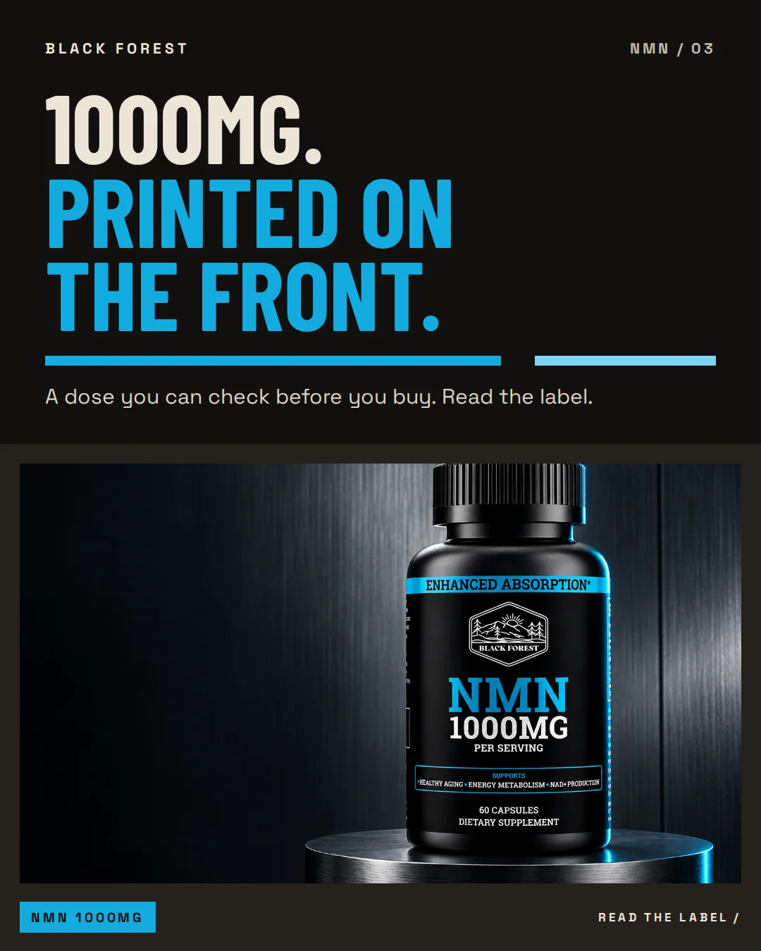Black Forest NMN 1000MG ad 03. Headline: 1000MG. Printed on the front. Support: A dose you can check before you buy. Read the label.