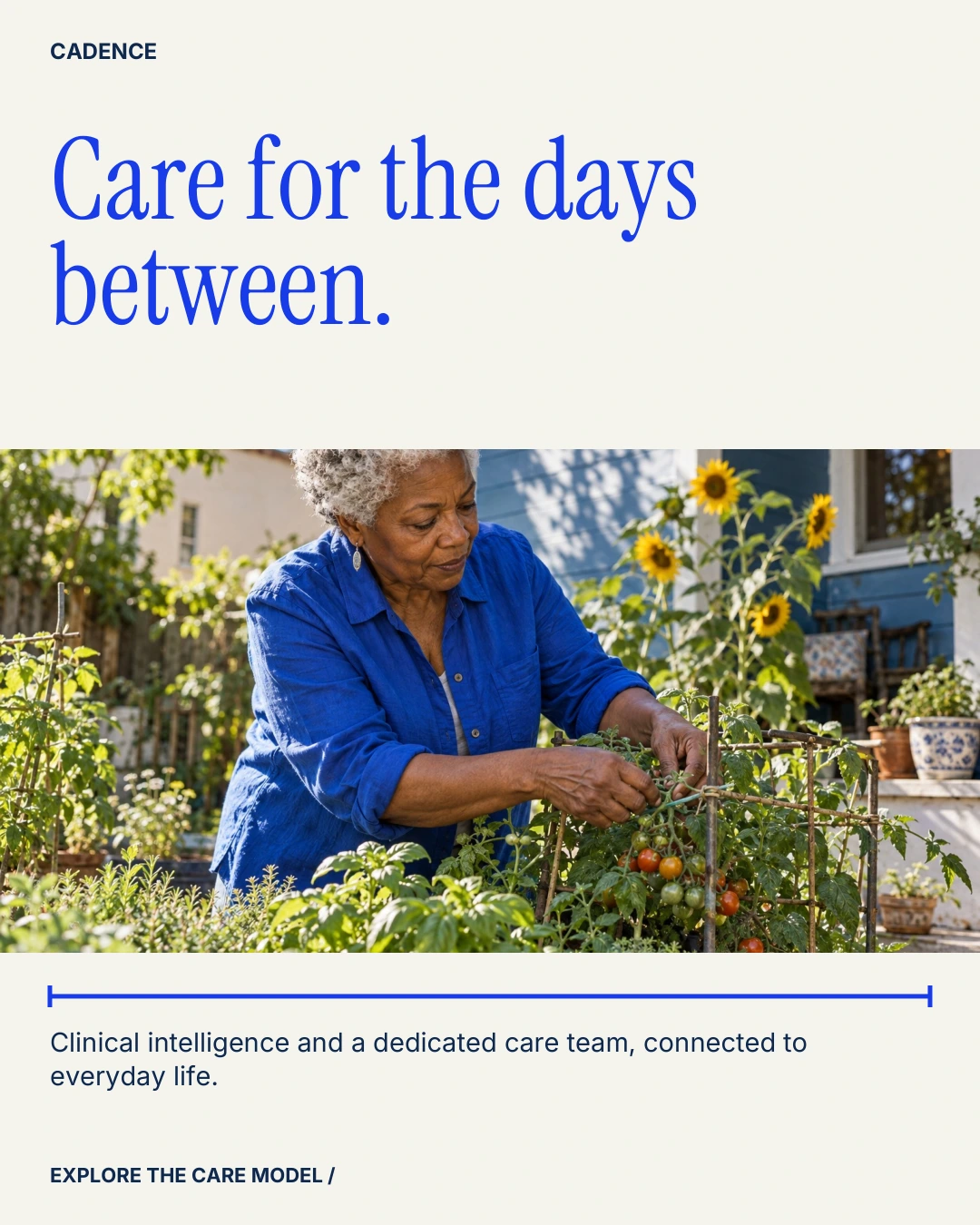 Cadence ad, test 1, version B. Headline: Care for the days between. Supporting line: Clinical intelligence and a dedicated care team, connected to everyday life. Button: Explore the care model.