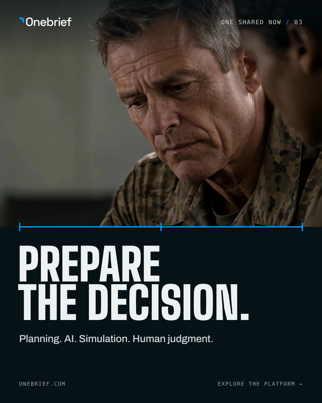 Onebrief social execution 3. Headline: Prepare the decision. Supporting line: Planning. AI. Simulation. Human judgment. Picture: A senior officer studies a screen before a decision, from the film.