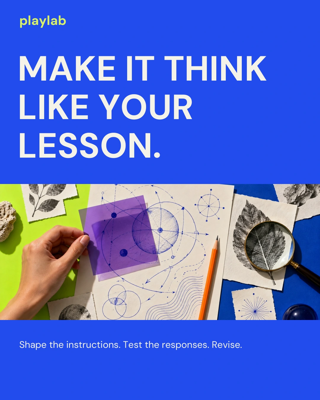 Playlab social concept 4. Headline: Make it think like your lesson. Supporting line: Shape the instructions. Test the responses. Revise.