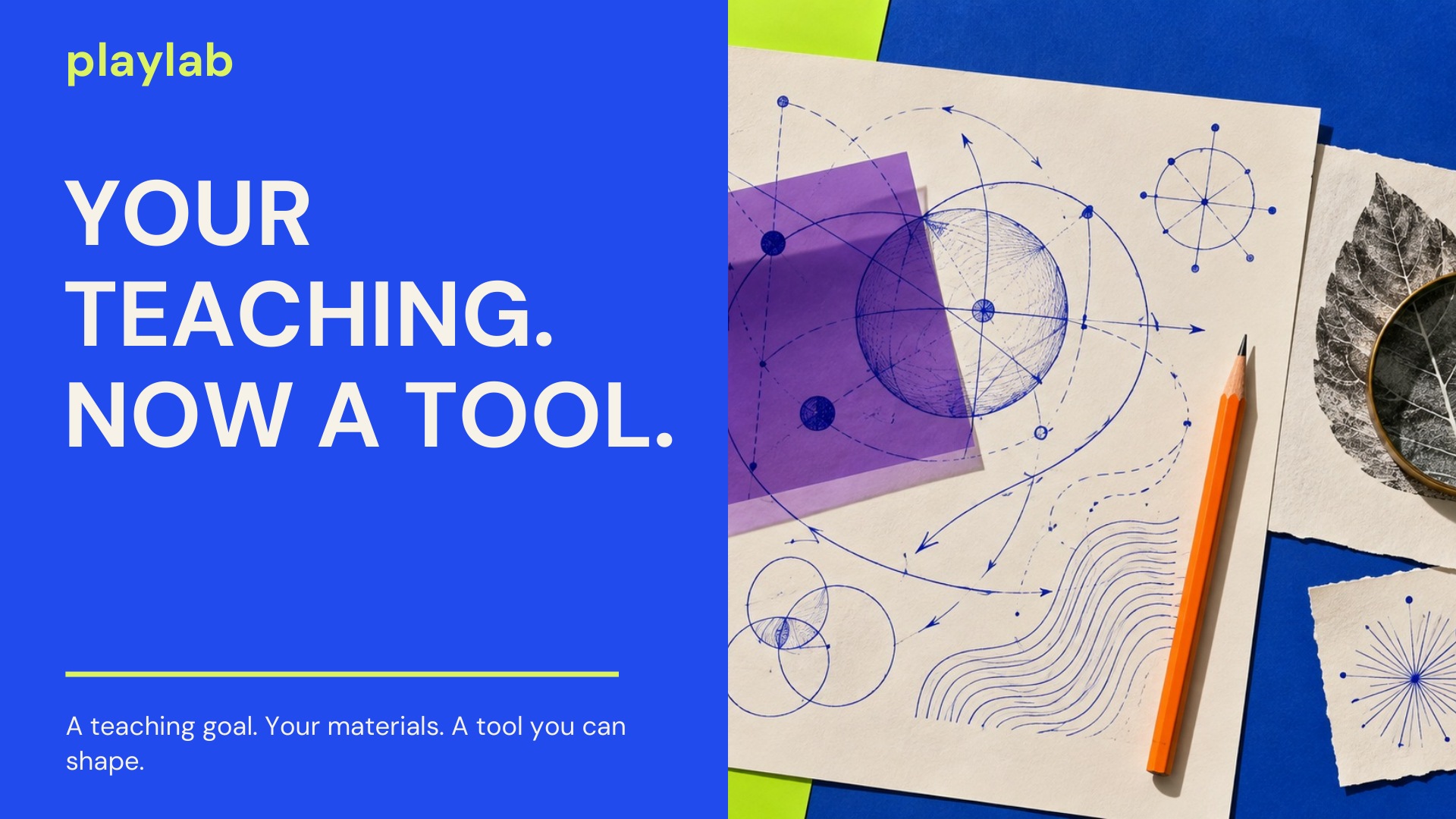 Playlab campaign key visual: Your teaching. Now a tool, in white on cobalt, beside a hand laying violet acetate over a drawn diagram on paper, with a pencil, pressed leaves and a magnifier.